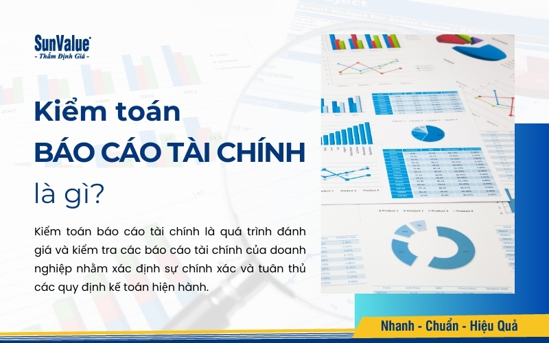 Kiểm toán báo cáo tài chính là quá trình đánh giá và kiểm tra các báo cáo tài chính của doanh nghiệp nhằm xác định sự chính xác và tuân thủ các quy định kế toán hiện hành