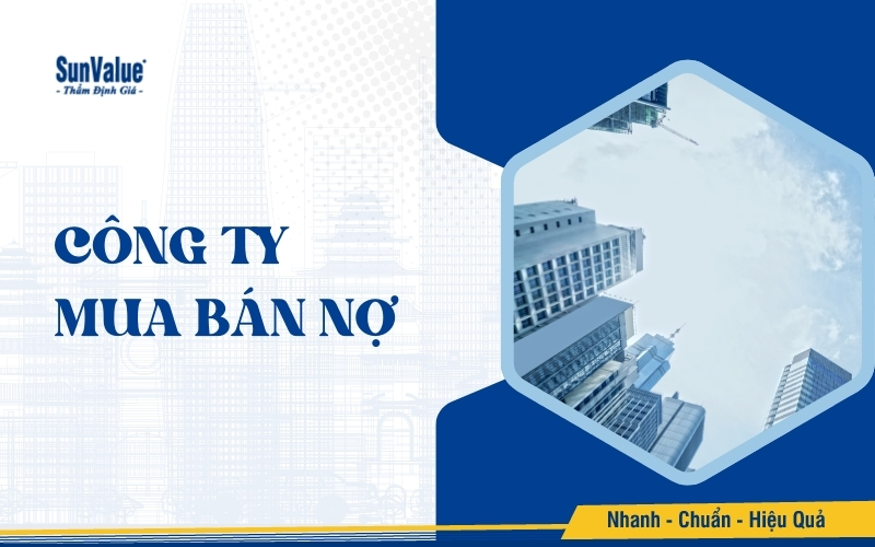 Công ty mua bán nợ là các tổ chức chuyên thu mua và xử lý các khoản nợ của cá nhân, doanh nghiệp hoặc ngân hàng