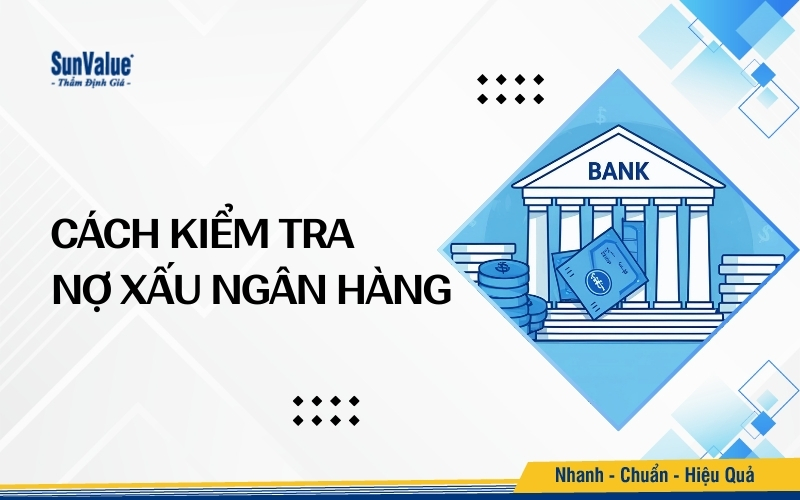 Cách kiểm tra nợ xấu ngân hàng