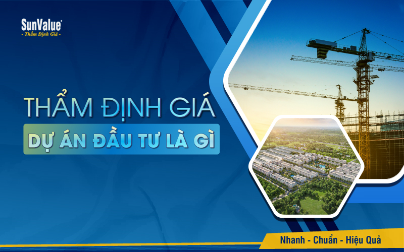 Thẩm định giá dự án đầu tư là quá trình xác định giá trị thị trường của một dự án, tài sản hoặc khoản đầu tư