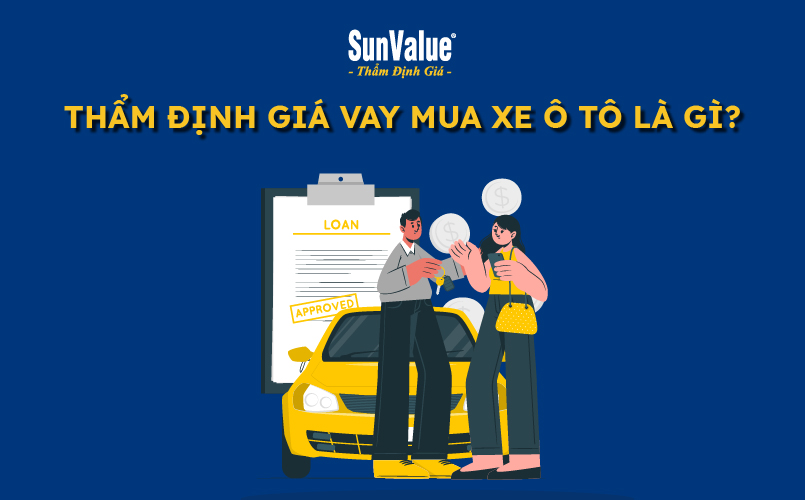 Thẩm định giá vay mua xe ô tô là gì?